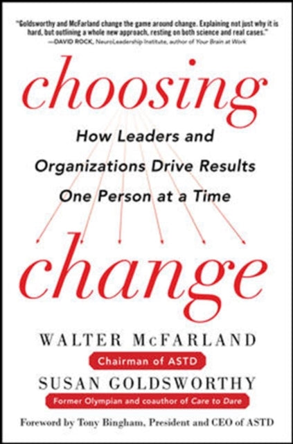 Book cover of: Choosing Change: How Leaders and Organizations Drive Results One Person at a Time. By: Walter McFarland