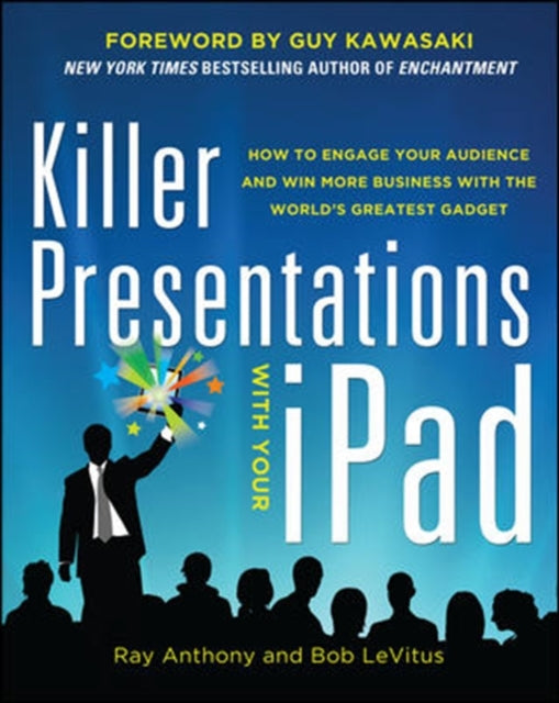 Book cover of: Killer Presentations with Your iPad: How to Engage Your Audience and Win More Business with the World’s Greatest Gadget. By: Ray Anthony