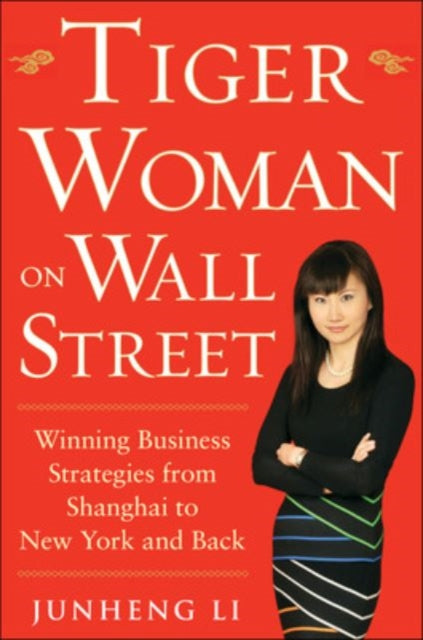Book cover of: Tiger Woman on Wall Street: Winning Business Strategies from Shanghai to New York and Back