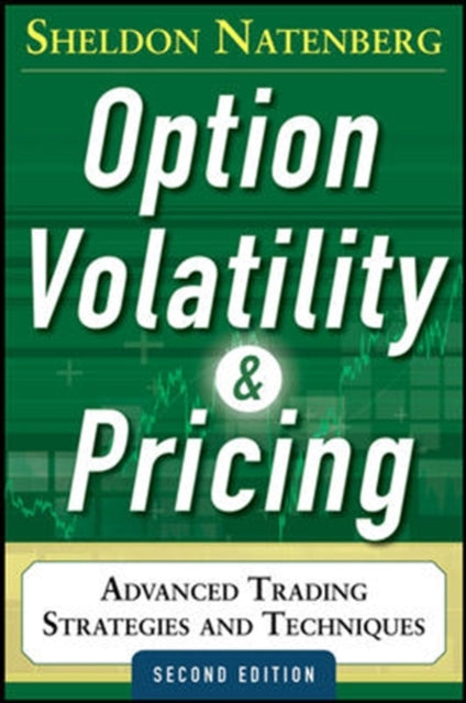 Option Volatility and Pricing: Advanced Trading Strategies and Techniques 9780071818773 Sheldon Natenberg