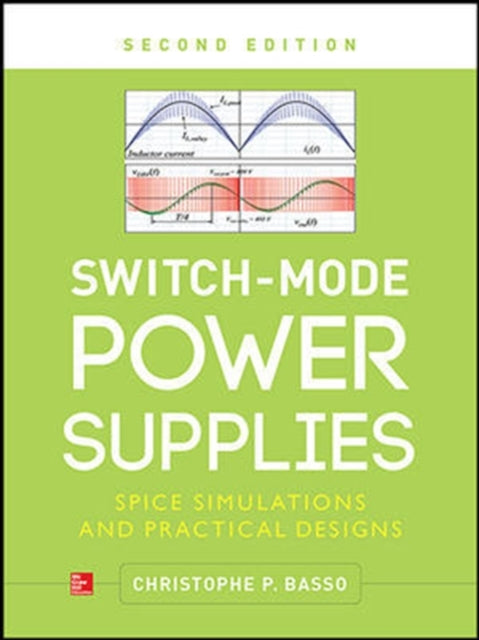 Book cover of: Switch-Mode Power Supplies, Second Edition. By: Christophe P. Basso