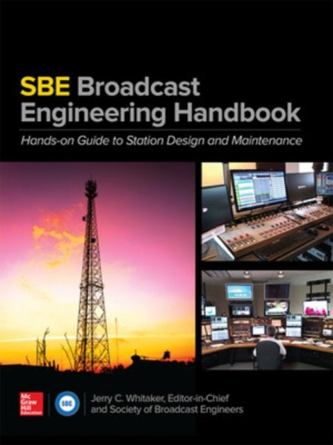 Book cover of: SBE Broadcast Engineering Handbook: A Hands-on Guide to Station Design and Maintenance. By: Jerry Whitaker