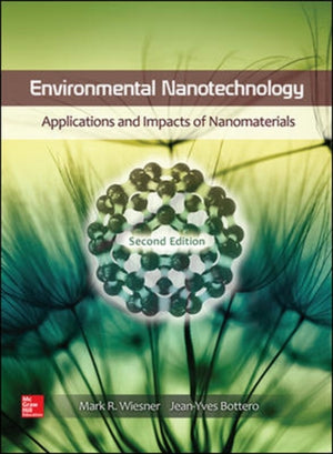Environmental Nanotechnology: Applications and Impacts of Nanomaterials, Second Edition