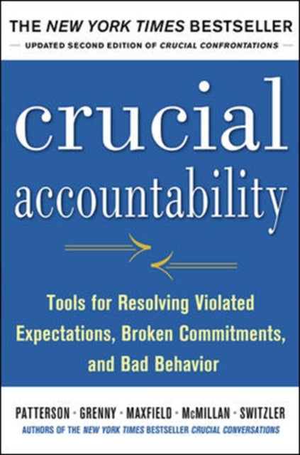 Book cover of: Crucial Accountability: Tools for Resolving Violated Expectations, Broken Commitments, and Bad Behavior, Second Edition ( Paperback)