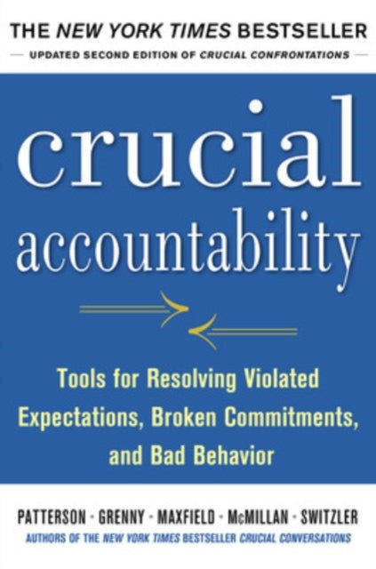 Book cover of: Crucial Accountability: Tools for Resolving Violated Expectations, Broken Commitments, and Bad Behavior, Second Edition