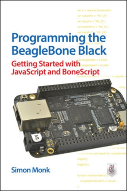 Book cover of: Programming the BeagleBone Black: Getting Started with JavaScript and BoneScript
