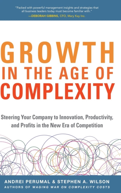 Book cover of: Growth in the Age of Complexity: Steering Your Company to Innovation, Productivity, and Profits in the New Era of Competition. By: Andrei Perumal