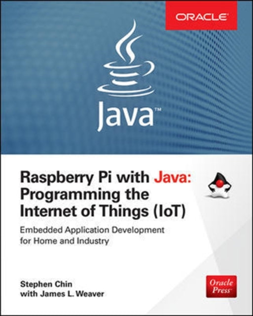 Book cover of: Raspberry Pi with Java: Programming the Internet of Things (IoT) (Oracle Press). By: Stephen Chin