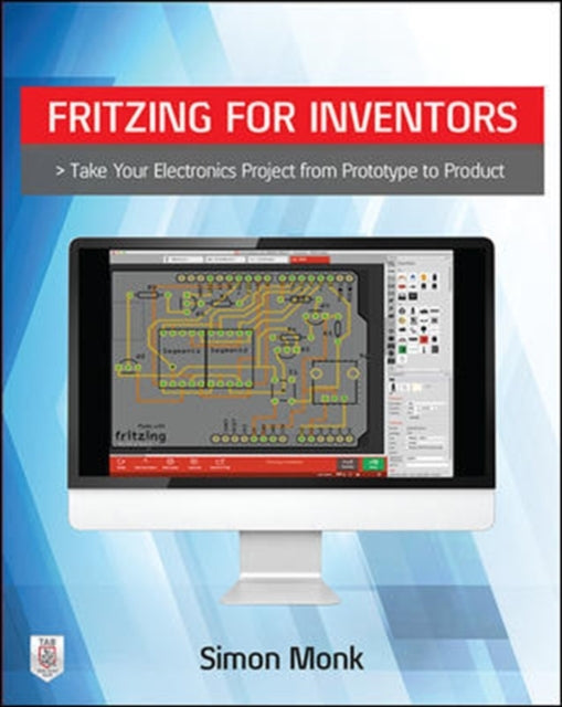 Book cover of: Fritzing for Inventors: Take Your Electronics Project from Prototype to Product. By: Simon Monk