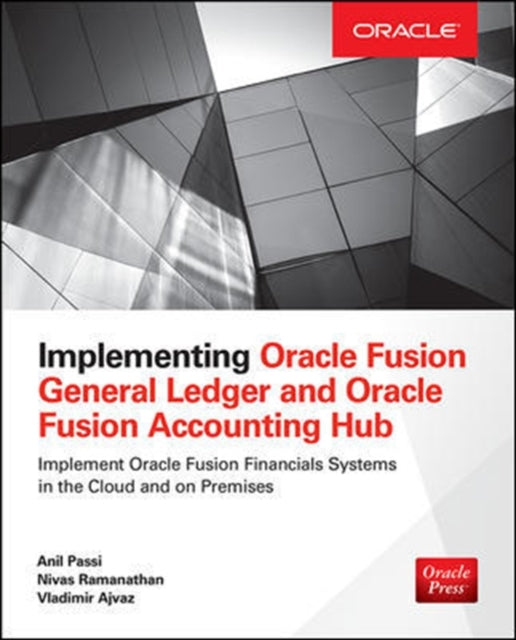 Book cover of: Implementing Oracle Fusion General Ledger and Oracle Fusion Accounting Hub. By: Anil Passi