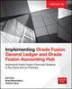 Book cover of: Implementing Oracle Fusion General Ledger and Oracle Fusion Accounting Hub. By: Anil Passi