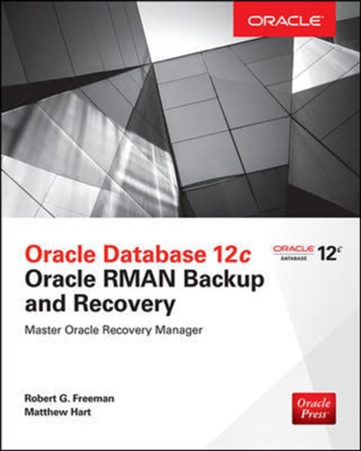 Book cover of: Oracle Database 12c Oracle RMAN Backup and Recovery. By: Freeman, Robert G.
