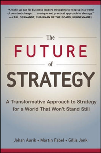 Book cover of: Future of Strategy: A Transformative Approach to Strategy for a World That Won’t Stand Still. By: Johan Aurik