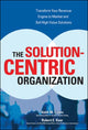 Book cover of: Solution-Centric Organization. By: Keith M. Eades