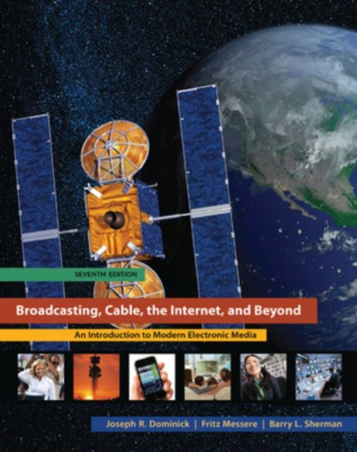 Book cover of: Broadcasting, Cable, the Internet, and Beyond: An Introduction to Modern Electronic Media. By: Joseph R. Dominick