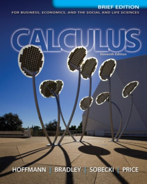 Book cover of: Calculus for Business, Economics, and the Social and Life Sciences, Brief Version, Media Update. By: Laurence D. Hoffmann