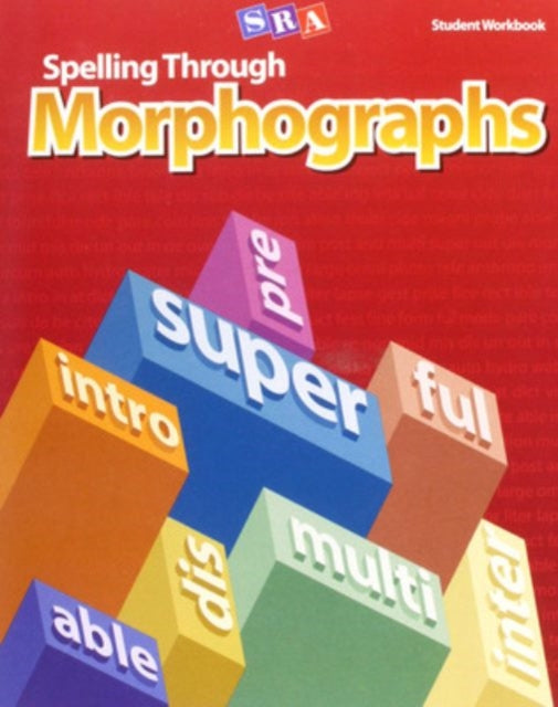 Book cover of: Spelling Through Morphographs, Student Workbook. By: Dixon