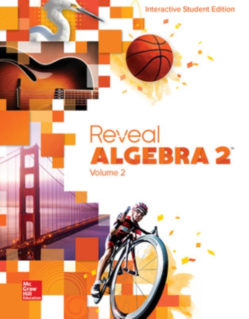 Book cover of: Reveal Algebra 2, Interactive Student Edition, Volume 2. By: McGraw-Hill Education (Firm) Staff