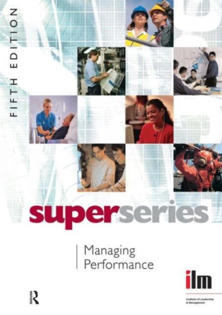 Book cover of: Managing Performance. By: Institute of Leadership & Management (ILM)