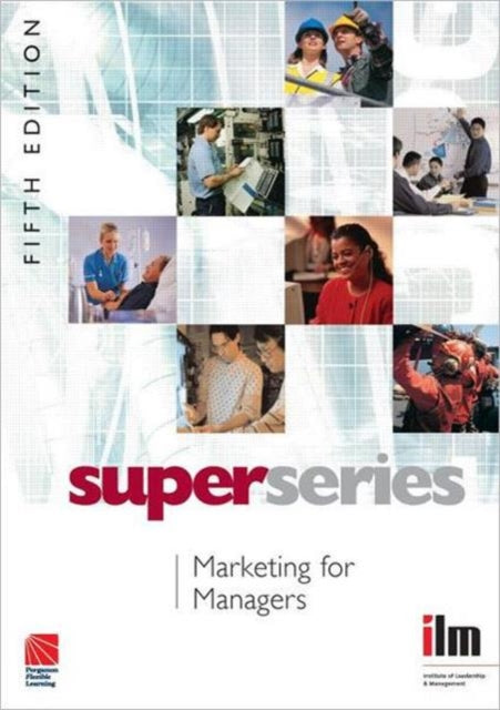 Book cover of: Marketing for Managers. By: Institute of Leadership & Management (ILM)