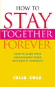 Book cover of: How to Stay Together Forever. By: Julia Cole          