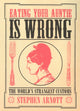 Book cover of: Eating Your Auntie Is Wrong. By: Stephen Arnott