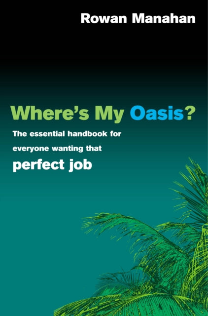 Book cover of: Where's My Oasis?. By: Rowan Manahan       