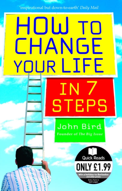 Book cover of: How to Change Your Life in 7 Steps. By: John Bird          