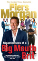 Book cover of: Misadventures of a Big Mouth Brit. By: Piers Morgan