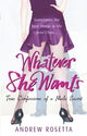 Book cover of: Whatever She Wants. By: Andrew Rosetta