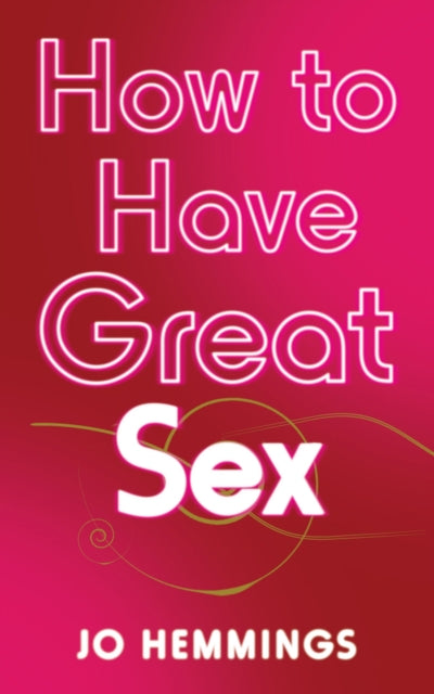Book cover of: How to Have Great Sex. By: Jo Hemmings