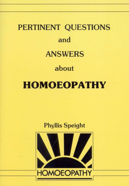Book cover of: Pertinent Questions And Answers About Homoeopathy. By: Phyllis Speight