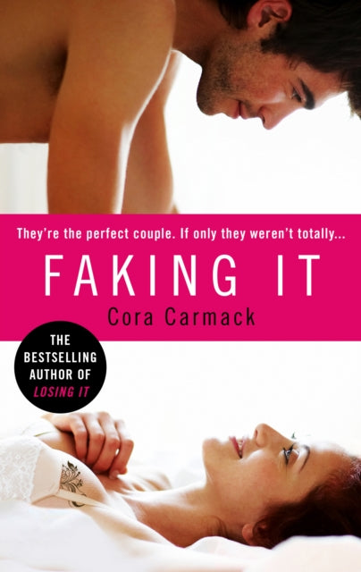 Book cover of: Faking It. By: Cora Carmack