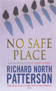 Book cover of: No Safe Place. By: Richard North Patterson