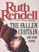 Book cover of: Fallen Curtain And Other Stories. By: Ruth Rendell