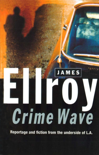 Book cover of: Crime Wave. By: James Ellroy