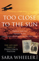 Book cover of: Too Close To The Sun. By: Sara Wheeler