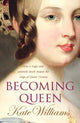 Book cover of: Becoming Queen. By: Kate Williams