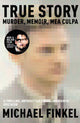 Book cover of: True Story. By: Michael Finkel