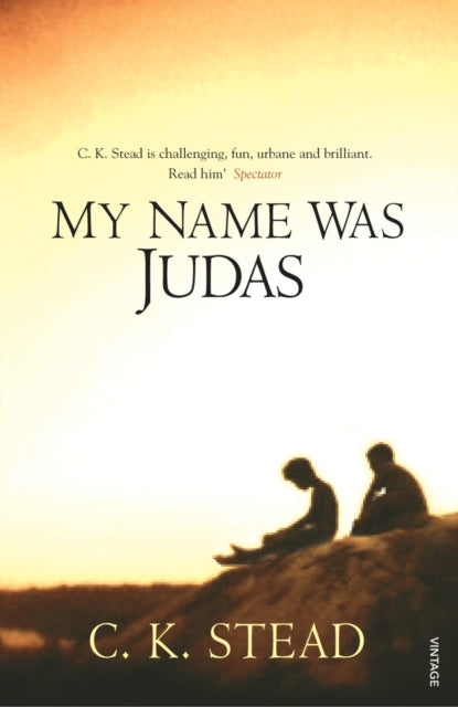 Book cover of: My Name Was Judas. By: C. K. Stead, Stead, C. K.