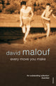 Book cover of: Every Move You Make. By: David Malouf
