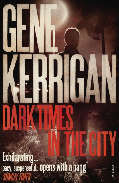 Book cover of: Dark Times in the City. By: Gene Kerrigan