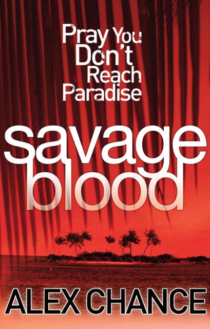 Book cover of: Savage Blood. By: Alex Chance