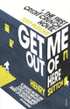 Book cover of: Get Me Out of Here. By: Henry Sutton
