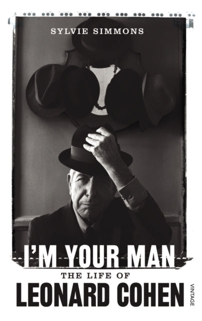 I'm Your Man, The Life of Leonard Cohen 9780099549321 Sylvie Simmons