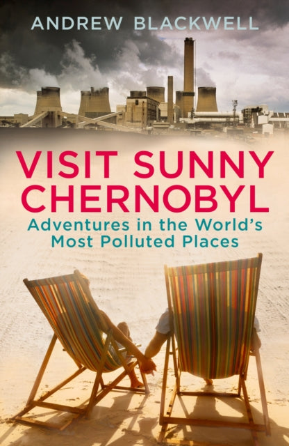 Book cover of: Visit Sunny Chernobyl. By: Andrew Blackwell