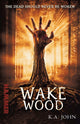 Book cover of: Wake Wood. By: K. A. John