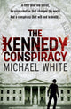 Book cover of: Kennedy Conspiracy. By: Michael White