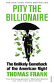 Book cover of: Pity the Billionaire. By: Thomas Frank - undifferentiated