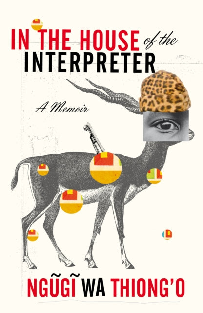 Book cover of: In the House of the Interpreter. By: Ngũgĩ wa Thiongʼo